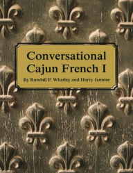 Title: Conversational Cajun French I, Author: Randall P. Whatley