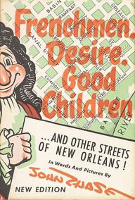 Title: Frenchmen, Desire, Good Children: . . . and Other Streets of New Orleans!, Author: John Chase