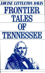 Title: Frontier Tales of Tennessee, Author: Louise Littleton Davis