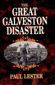 Title: The Great Galveston Disaster, Author: Paul Lester