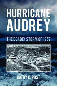 Title: Hurricane Audrey: The Deadly Storm of 1957, Author: Cathy Post