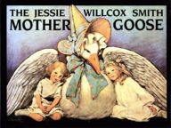 Title: The Jessie Willcox Smith Mother Goose, Author: J. W. Smith