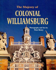 Title: The Majesty of Colonial Williamsburg, Author: Peter Beney