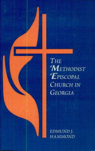 Title: The Methodist Episcopal Church in Georgia, Author: Edmund Jordan Hammond