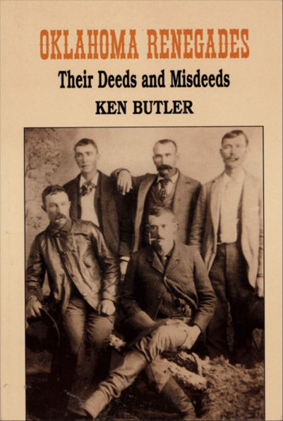 Oklahoma Renegades: Their Deeds and Misdeeds