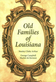 Title: Old Families of Louisiana, Author: Stanley Arthur