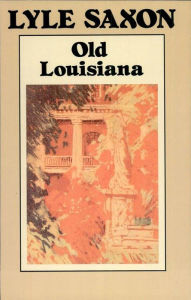 Title: Old Louisiana, Author: Lyle Saxon