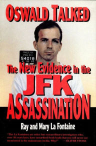 Title: Oswald Talked: The New Evidence in the JFK Assassination, Author: Ray La Fontaine