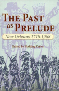 Title: The Past as Prelude: New Orleans 1718-1968, Author: Hodding Carter