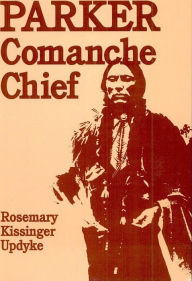 Title: Parker Comanche Chief, Author: Rosemary K. Kissinger