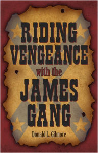 Title: NEWRiding Vengeance with the James Gang, Author: Donald Gilmore