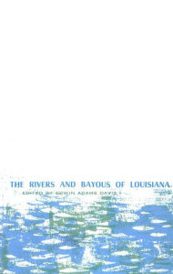 Title: The Rivers and Bayous of Louisiana, Author: Edwin Adams Davis