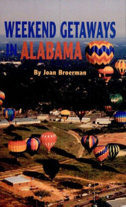Title: Weekend Getaways in Alabama, Author: Joan Broerman