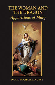 Title: Woman and the Dragon, The: Apparitions of Mary, Author: David Lindsey