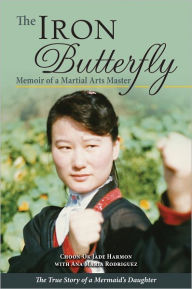 Title: Iron Butterfly, The: Memoir of a Martial Arts Master, Author: Choon-Ok Harmon