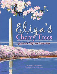 Title: Eliza's Cherry Trees: Japan's Gift to America, Author: Andrea Zimmerman