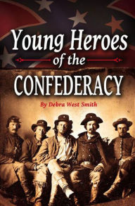 Title: Young Heroes of the Confederacy, Author: Debra West Smith