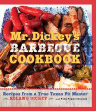 Title: Mr. Dickey's Barbecue Cookbook: Recipes from a True Texas Pit Master, Author: Roland Dickey