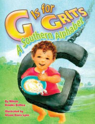 Title: G Is for Grits: A Southern Alphabet, Author: Nikole Bethea