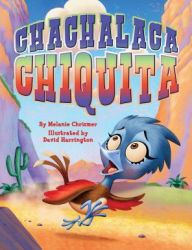 Title: Chachalaca Chiquita, Author: Melanie Chrismer