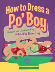 Title: How to Dress a Po' Boy, Author: Johnette Downing