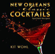 Title: New Orleans Classic Cocktails, Author: Kit Wohl