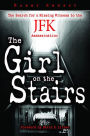 The Girl on the Stairs: The Search for a Missing Witness to the JFK Assassination