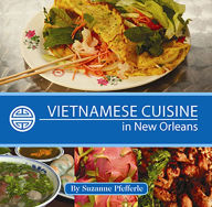 Title: Vietnamese Cuisine in New Orleans, Author: Suzanne Pfefferle