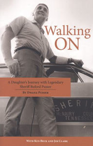 Title: Walking On: A Daughter's Journey with Legendary Sheriff Buford Pusser, Author: Dwana Pusser