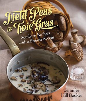 Field Peas to Foie Gras: Southern Recipes with a French Accent