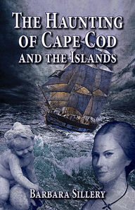 Title: The NEWHaunting of Cape Cod and the Islands, Author: Barbara Sillery