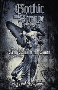 Title: NEWGothic and Strange True Tales of the South, Author: Keven McQueen