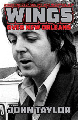 Wings Over New Orleans: Unseen Photos of Paul and Linda McCartney, 1975