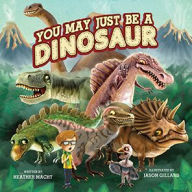 Title: You May Just Be a Dinosaur, Author: Heather Macht