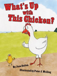 Title: What's Up with This Chicken?, Author: Jane Sutton