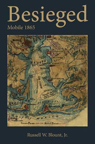 Title: Besieged: Mobile 1865, Author: Russell Blount
