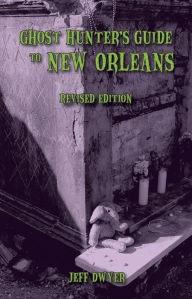 Title: Ghost Hunter's Guide to New Orleans, Author: Jeff Dwyer