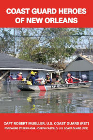 Title: NEWCoast Guard Heroes of New Orleans, Author: Robert Mueller