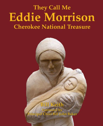 They Call Me Eddie Morrison Cherokee National Treasure By Bill