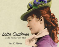 Title: Lotta Crabtree: Gold Rush Fairy Star, Author: Lois V. Harris