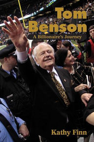 Title: Tom Benson: A Billionaire's Journey, Author: Kathy Finn