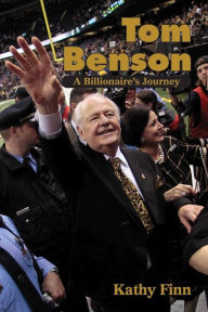 Title: Tom Benson: A Billionaire's Journey, Author: Kathy Finn