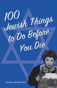 Title: 100 Jewish Things to Do Before You Die, Author: Barbara Davis