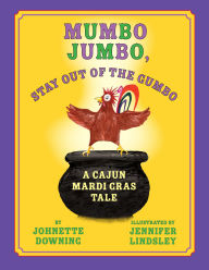 Title: Mumbo Jumbo, Stay Out of the Gumbo, Author: Johnette Downing