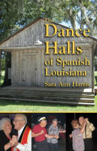 Title: The Dance Halls of Spanish Louisiana, Author: Sara Harris