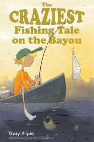 Craziest Fishing Tale on the Bayou by Gary Alipio Author Signing