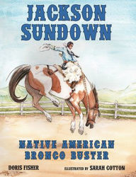 Title: Jackson Sundown: Native American Bronco Buster, Author: Doris Fisher