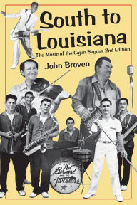 Title: South to Louisiana: The Music of the Cajun Bayous 2nd Edition, Author: John Broven
