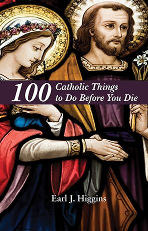 100 Catholic Things to Do Before You Die