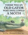 There Was an Old Gator Who Swallowed a Moth